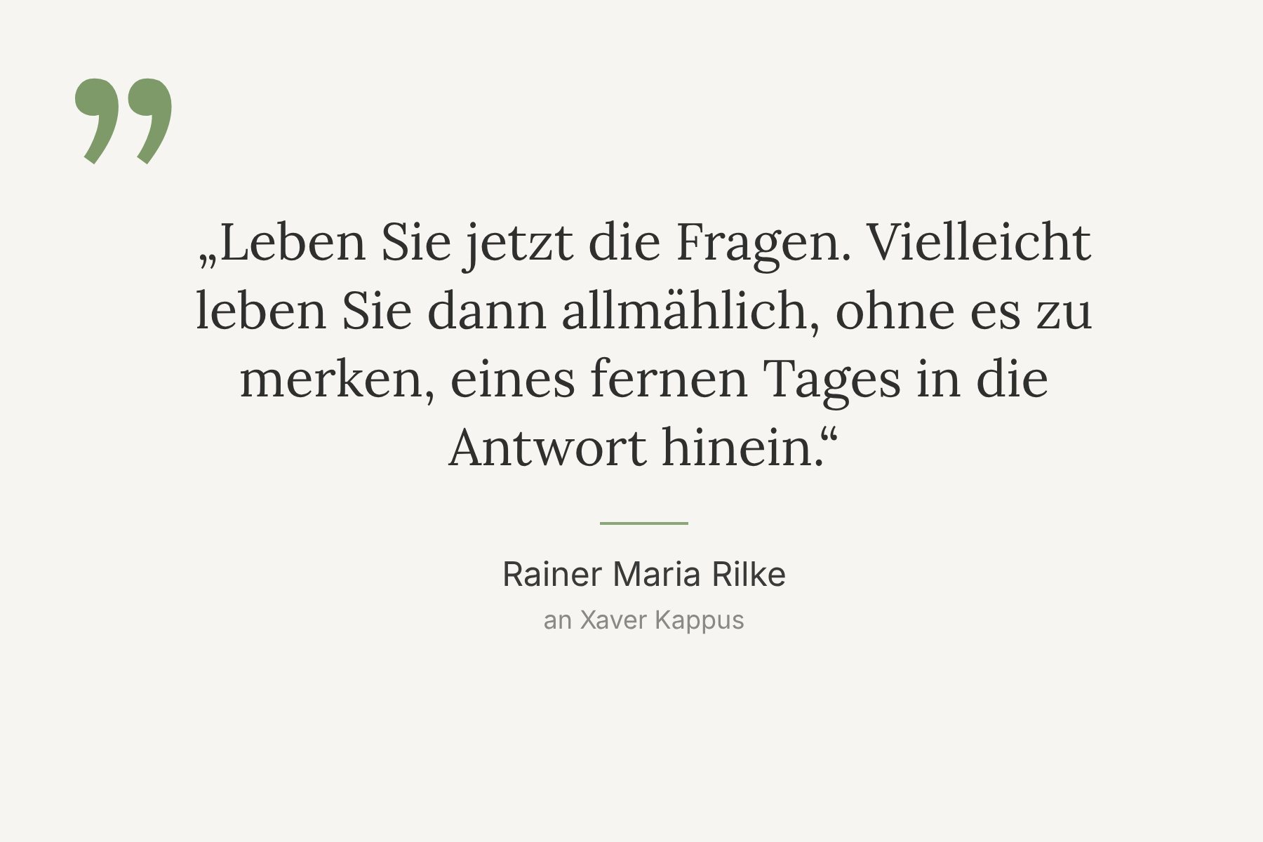 Zitatkachel mit einem Zitat von Rainer Maria Rilke an Xaver Kappus: Leben Sie jetzt die Fragen